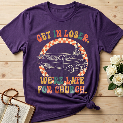 Get In Loser We're Late For Church 01