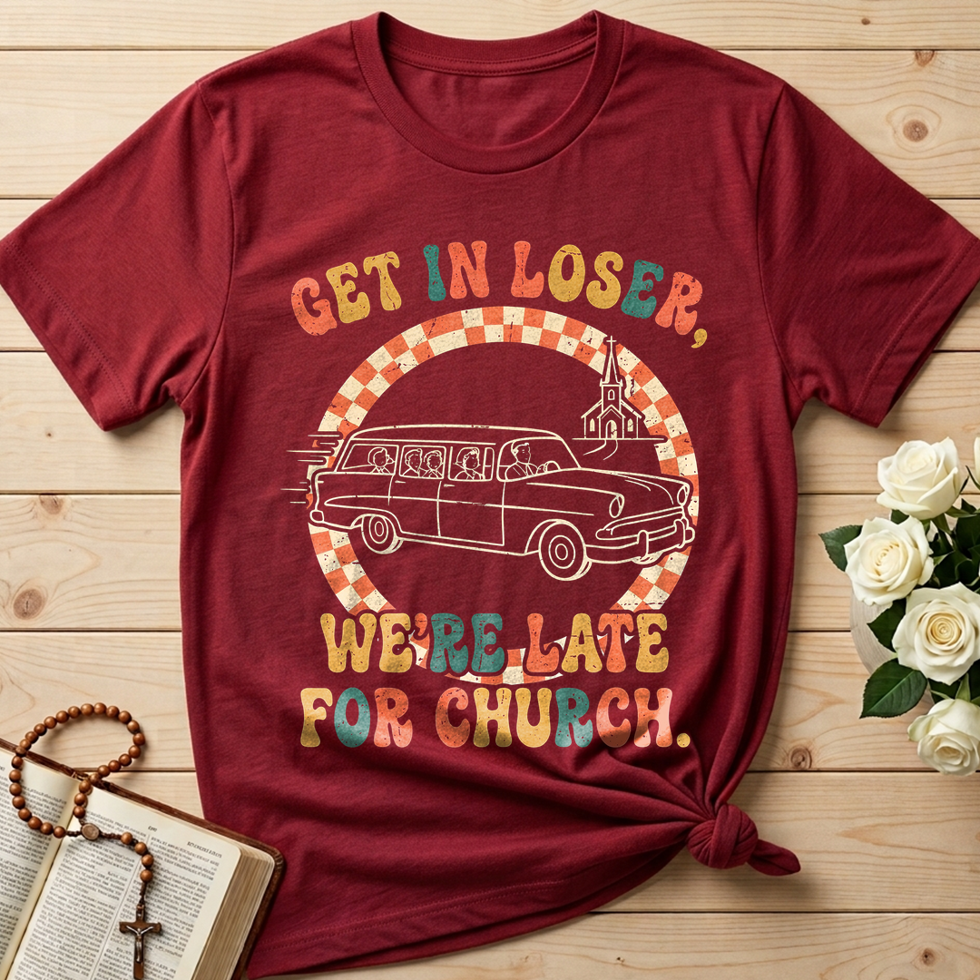 Get In Loser We're Late For Church 01