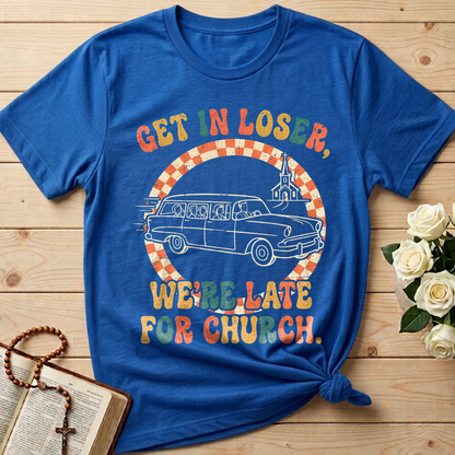 Get In Loser We're Late For Church 01