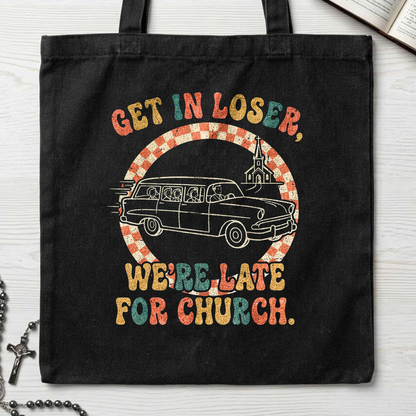 Get In Loser We're Late For Church 01