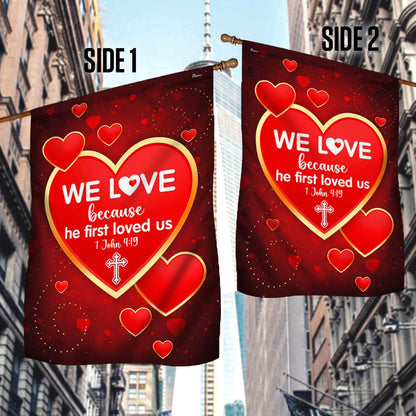 We Love 1 John 4:19 Christian Valentine Flag