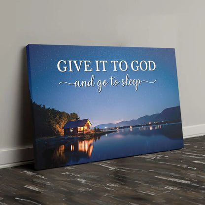 Give It to God and Go to Sleep, Starry Lake Cabin, Christian Wall Art Canvas Print