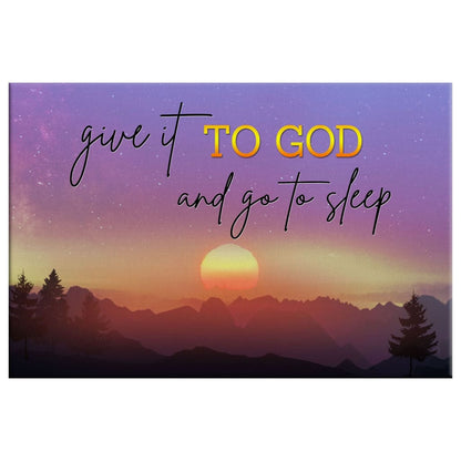 Give It To God And Go To Sleep, Mountain Sunset, Christian Wall Art Canvas