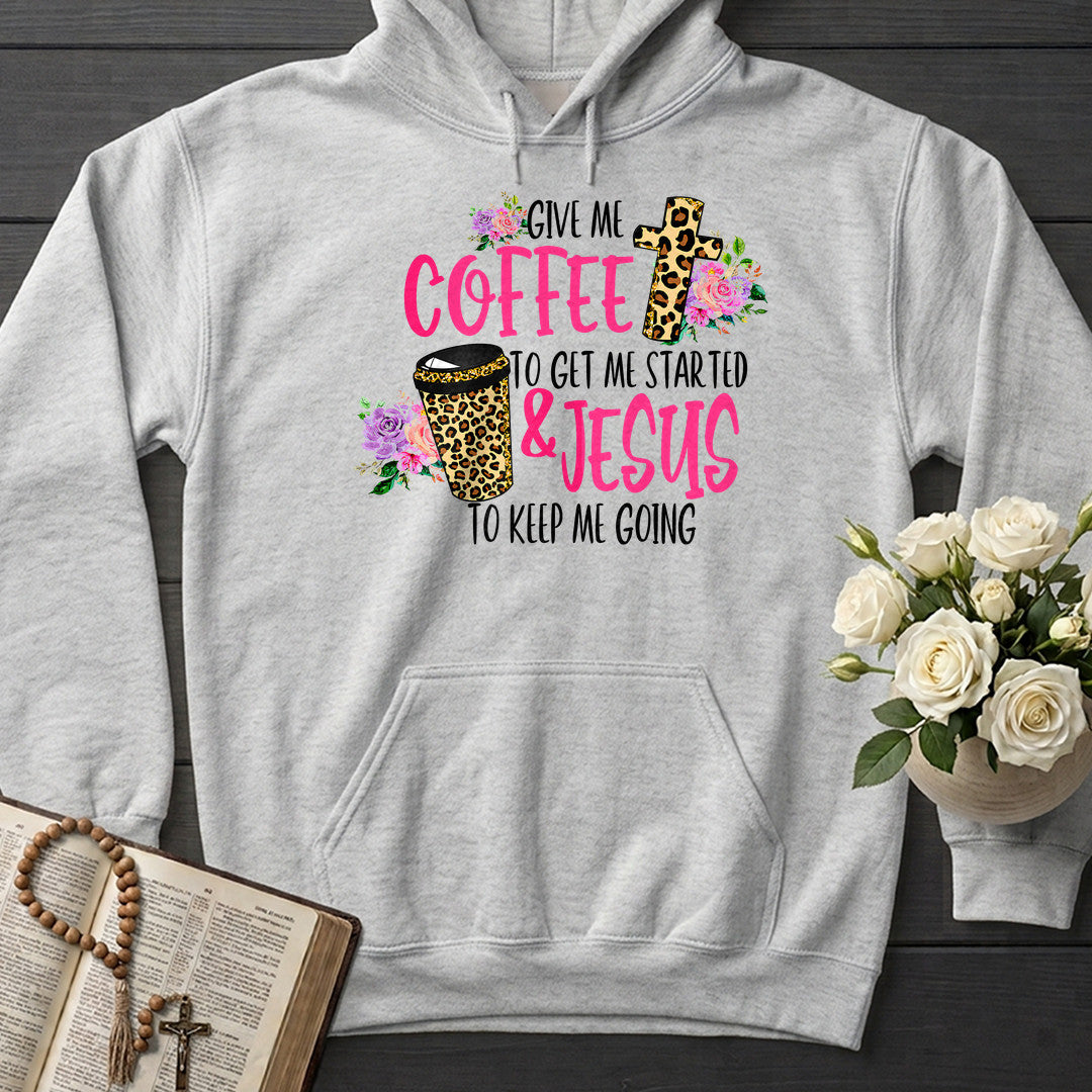 Give Me Coffee To Get Me Started And Jesus To Keep Me Going 01