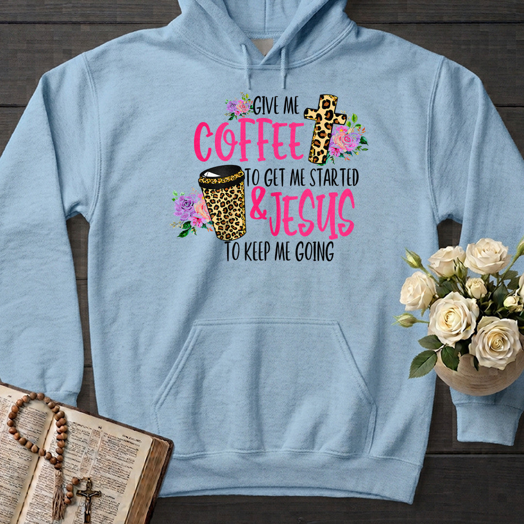 Give Me Coffee To Get Me Started And Jesus To Keep Me Going 01