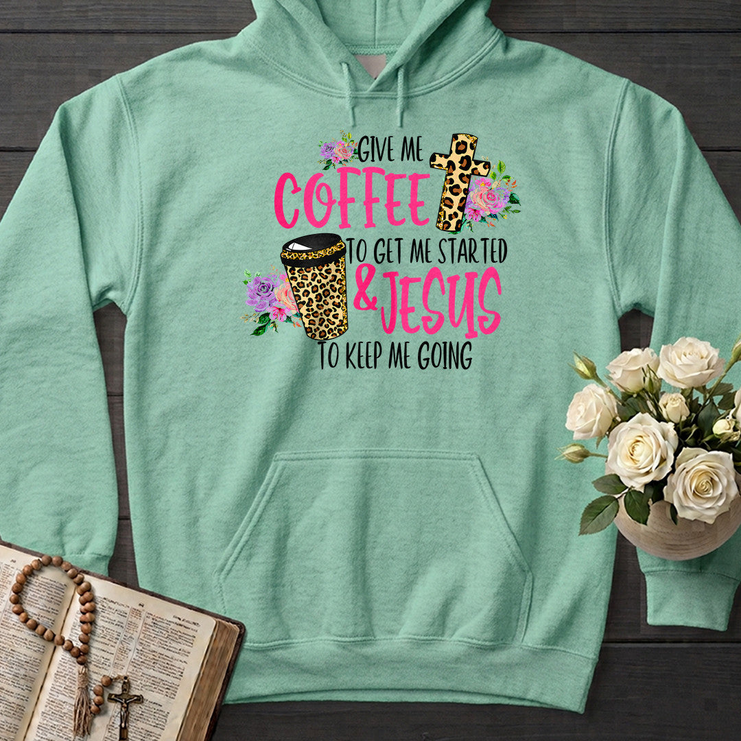 Give Me Coffee To Get Me Started And Jesus To Keep Me Going 01
