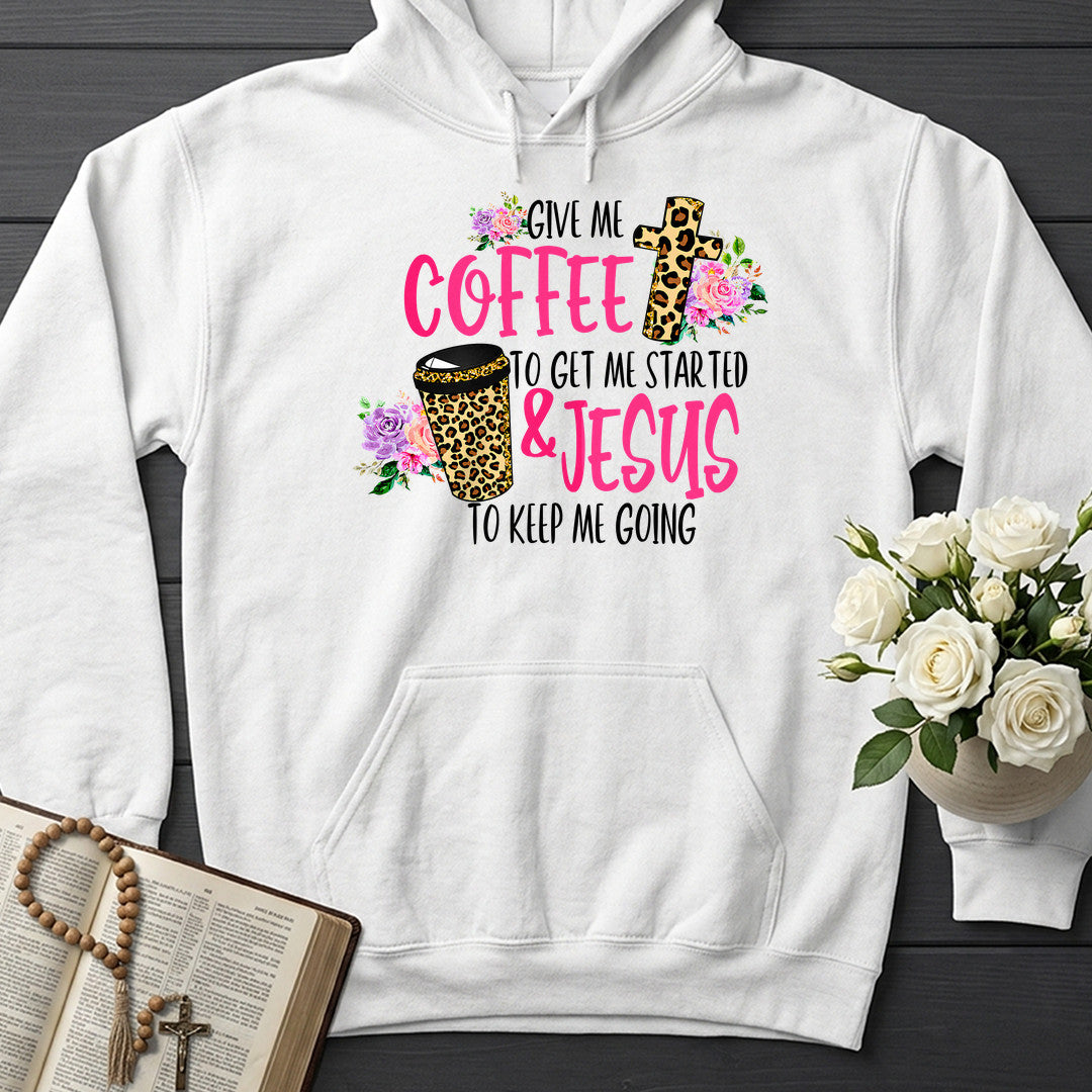 Give Me Coffee To Get Me Started And Jesus To Keep Me Going 01