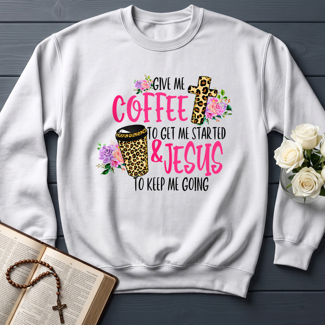 Give Me Coffee To Get Me Started And Jesus To Keep Me Going 01