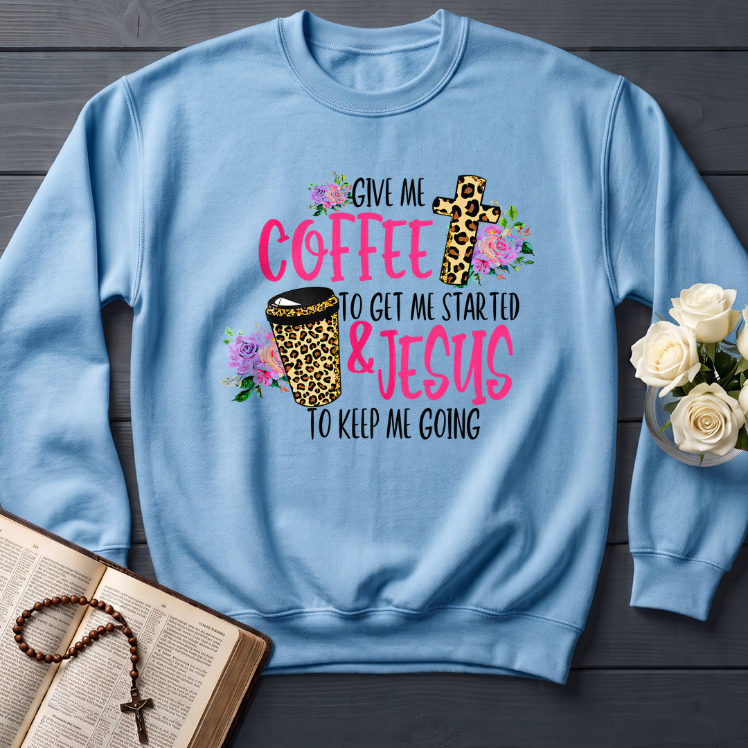 Give Me Coffee To Get Me Started And Jesus To Keep Me Going 01
