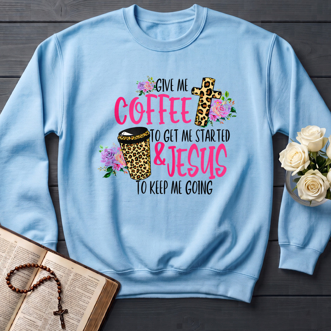 Give Me Coffee To Get Me Started And Jesus To Keep Me Going 01