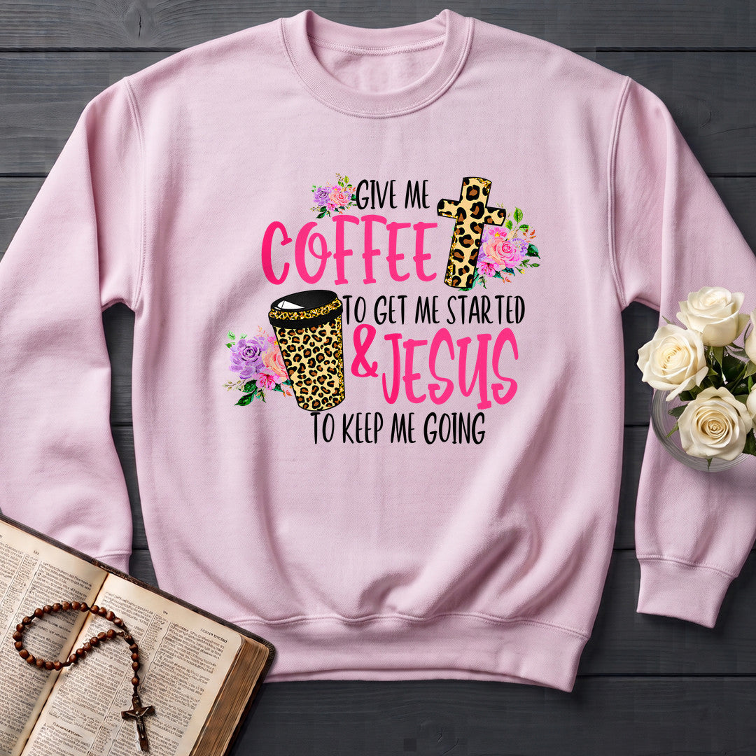 Give Me Coffee To Get Me Started And Jesus To Keep Me Going 01