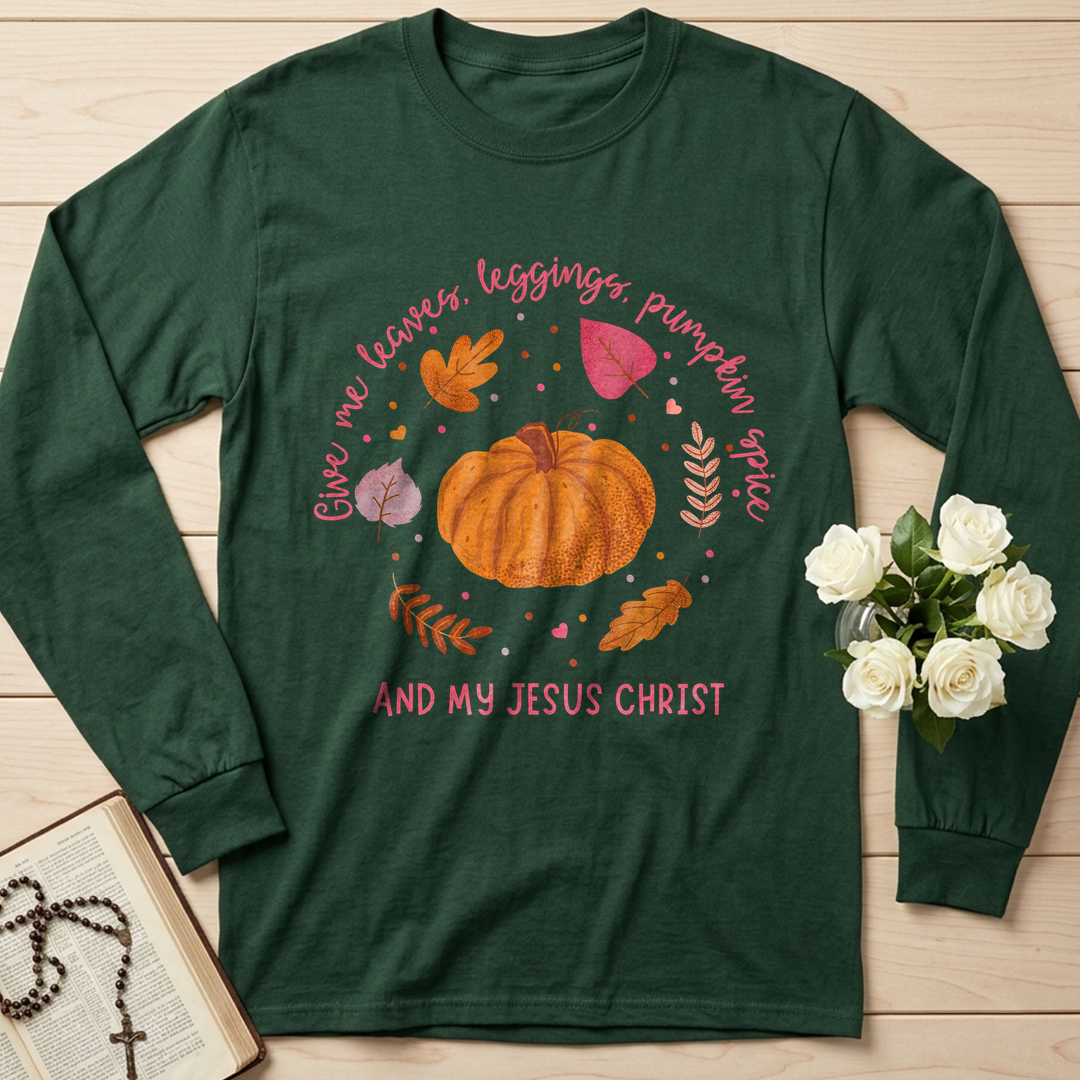 Give Me Leaves Leggings Pumpkin Spice And My Jesus Christ 01
