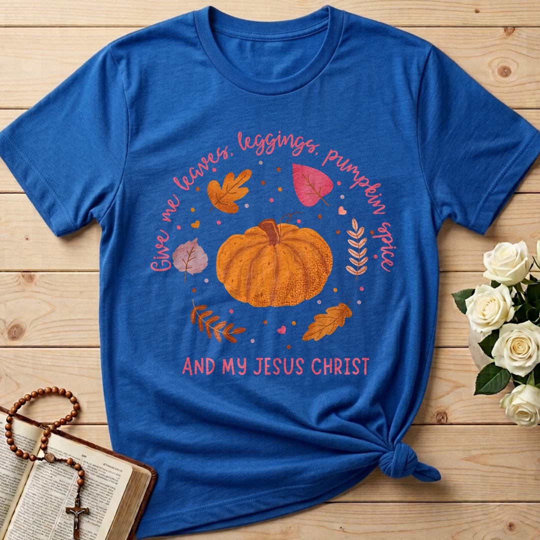 Give Me Leaves Leggings Pumpkin Spice And My Jesus Christ 01