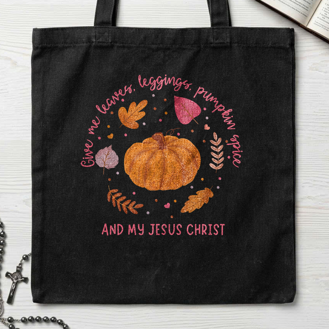 Give Me Leaves Leggings Pumpkin Spice And My Jesus Christ 01