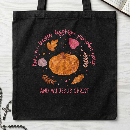 Give Me Leaves Leggings Pumpkin Spice And My Jesus Christ 01