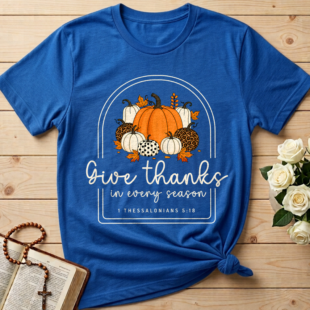 Give Thanks In Every Season 1 Thessalonians 5.18 01
