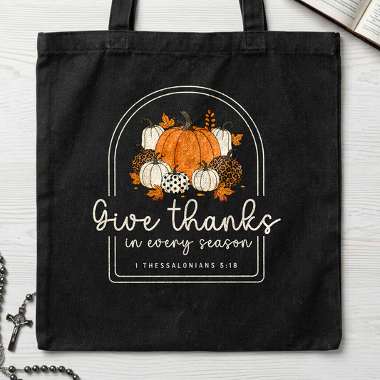 Give Thanks In Every Season 1 Thessalonians 5.18 01