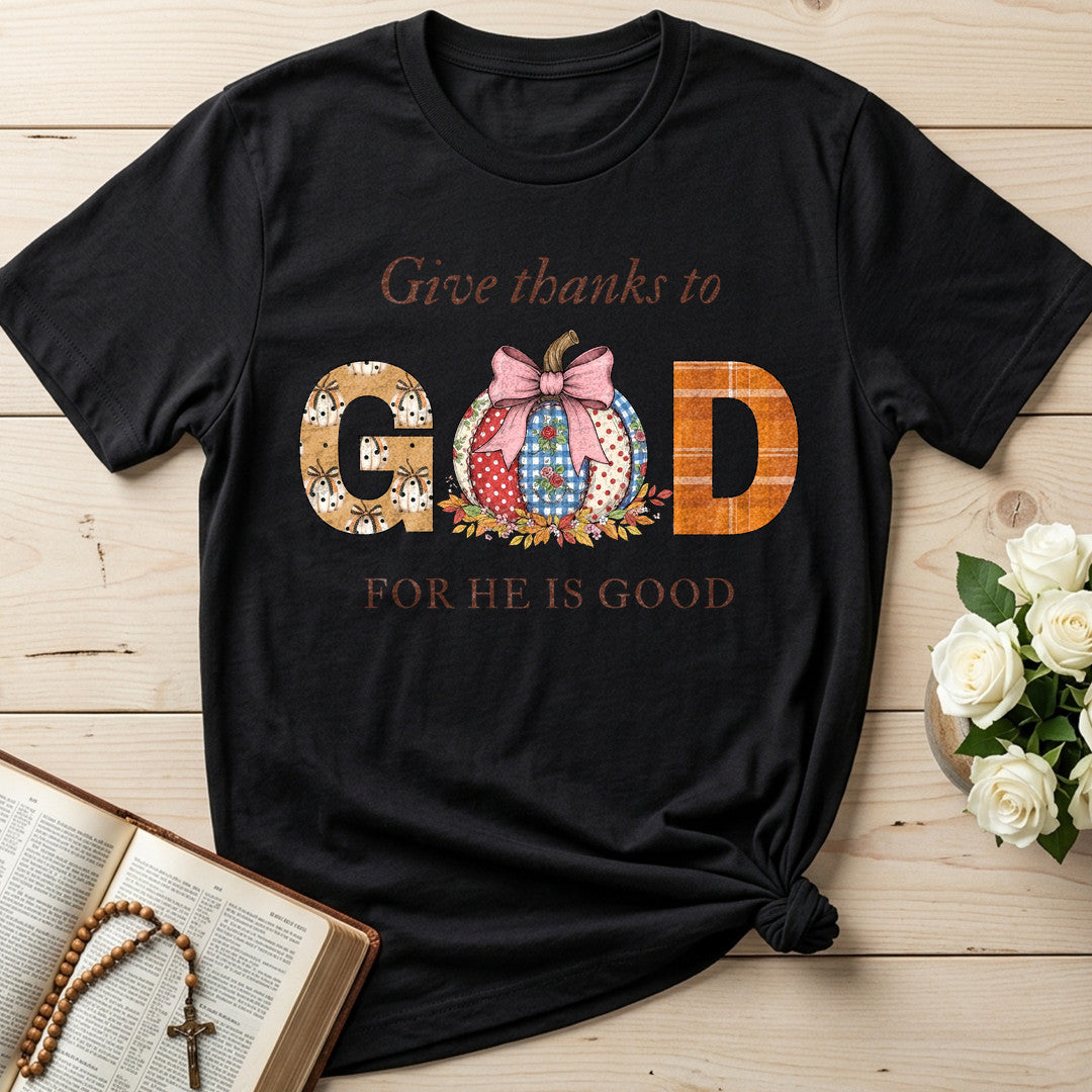 Give Thanks To God For He Is Good 01