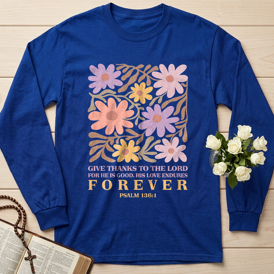 Give Thanks To The Lord For He Is Good His Love Endures Forever Psalm 136.1 02