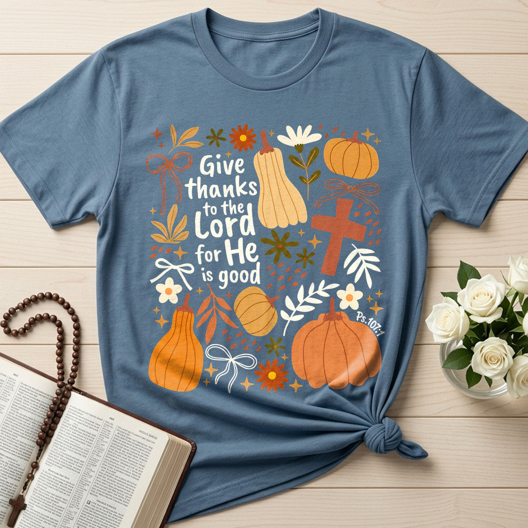 Give Thanks To The Lord For He Is Good Ps.107.1 02