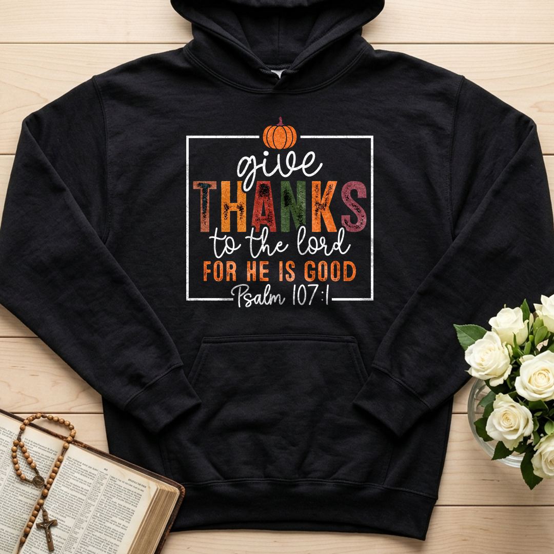 Give Thanks To The Lord For He Is Good Psalm 107.1 01