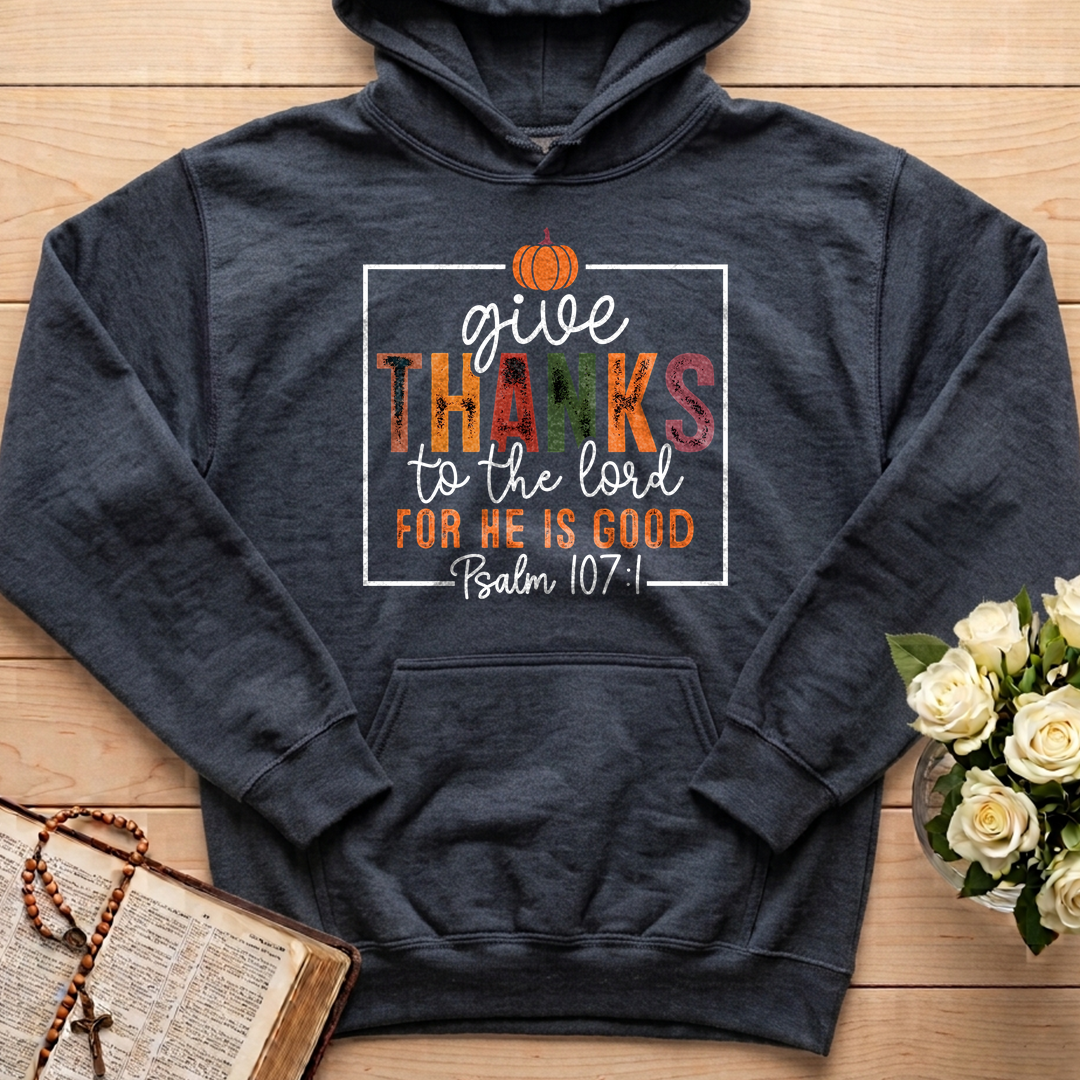 Give Thanks To The Lord For He Is Good Psalm 107.1 01