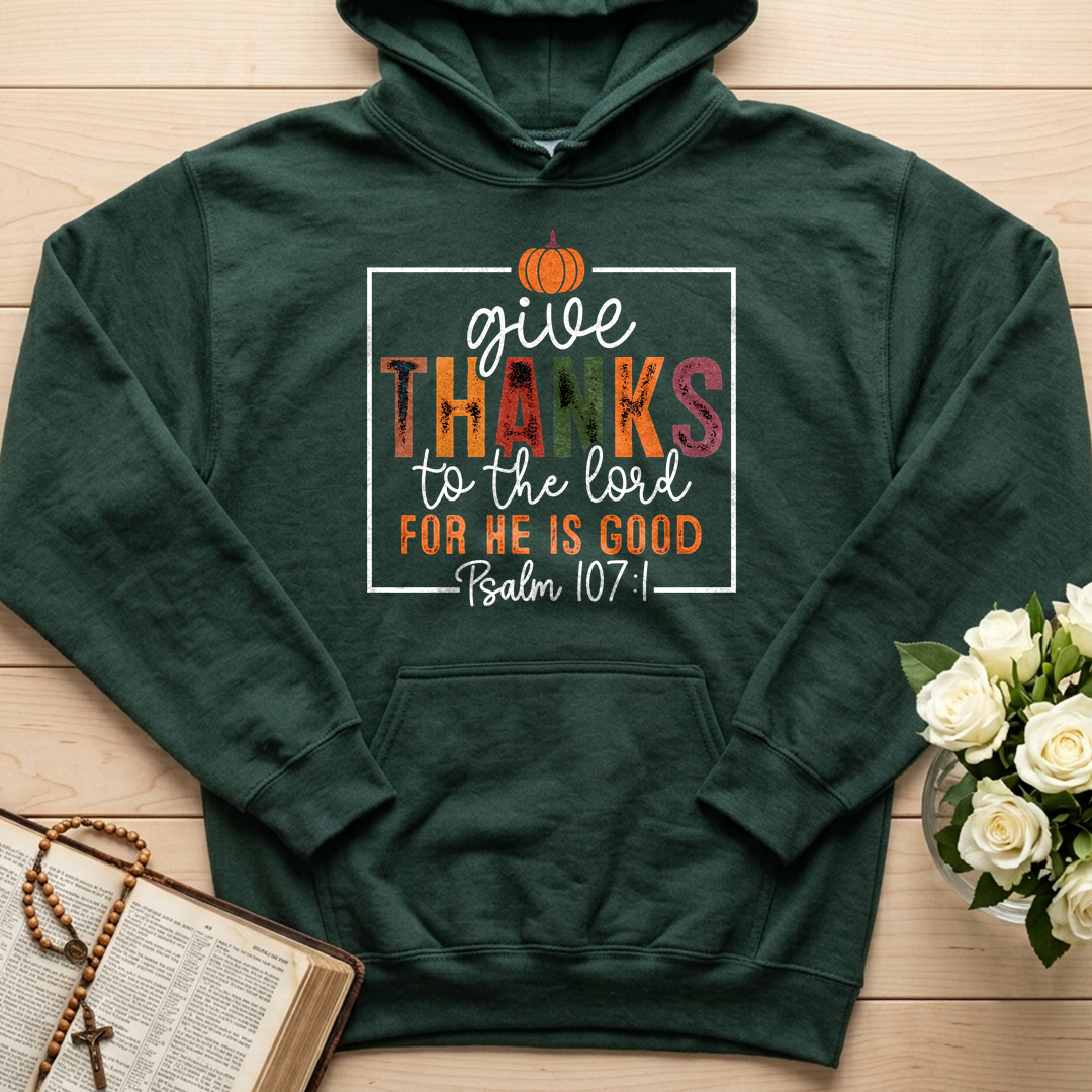 Give Thanks To The Lord For He Is Good Psalm 107.1 01
