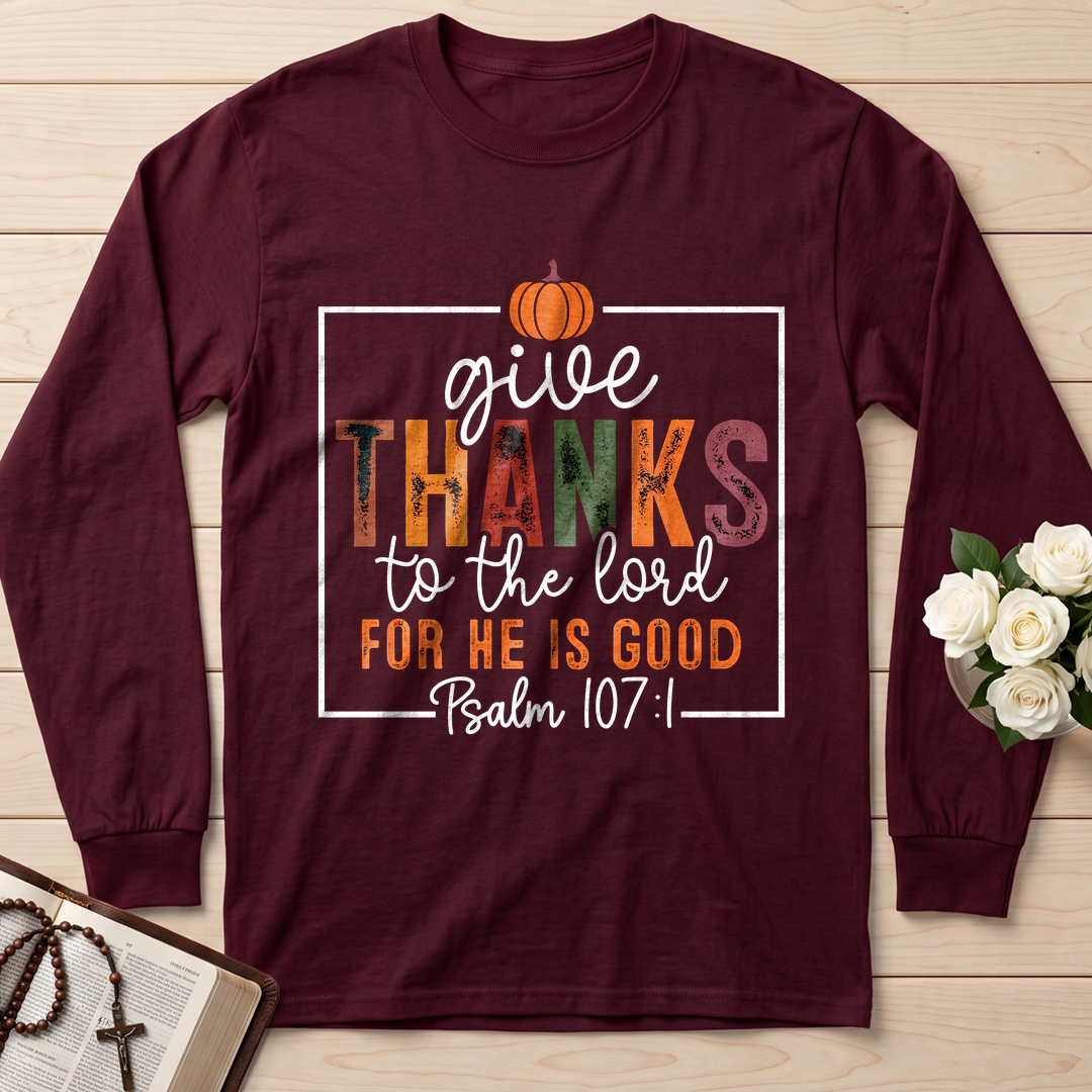 Give Thanks To The Lord For He Is Good Psalm 107.1 01