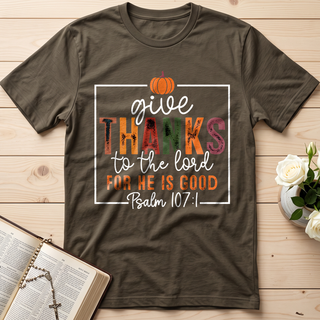 Give Thanks To The Lord For He Is Good Psalm 107.1 01