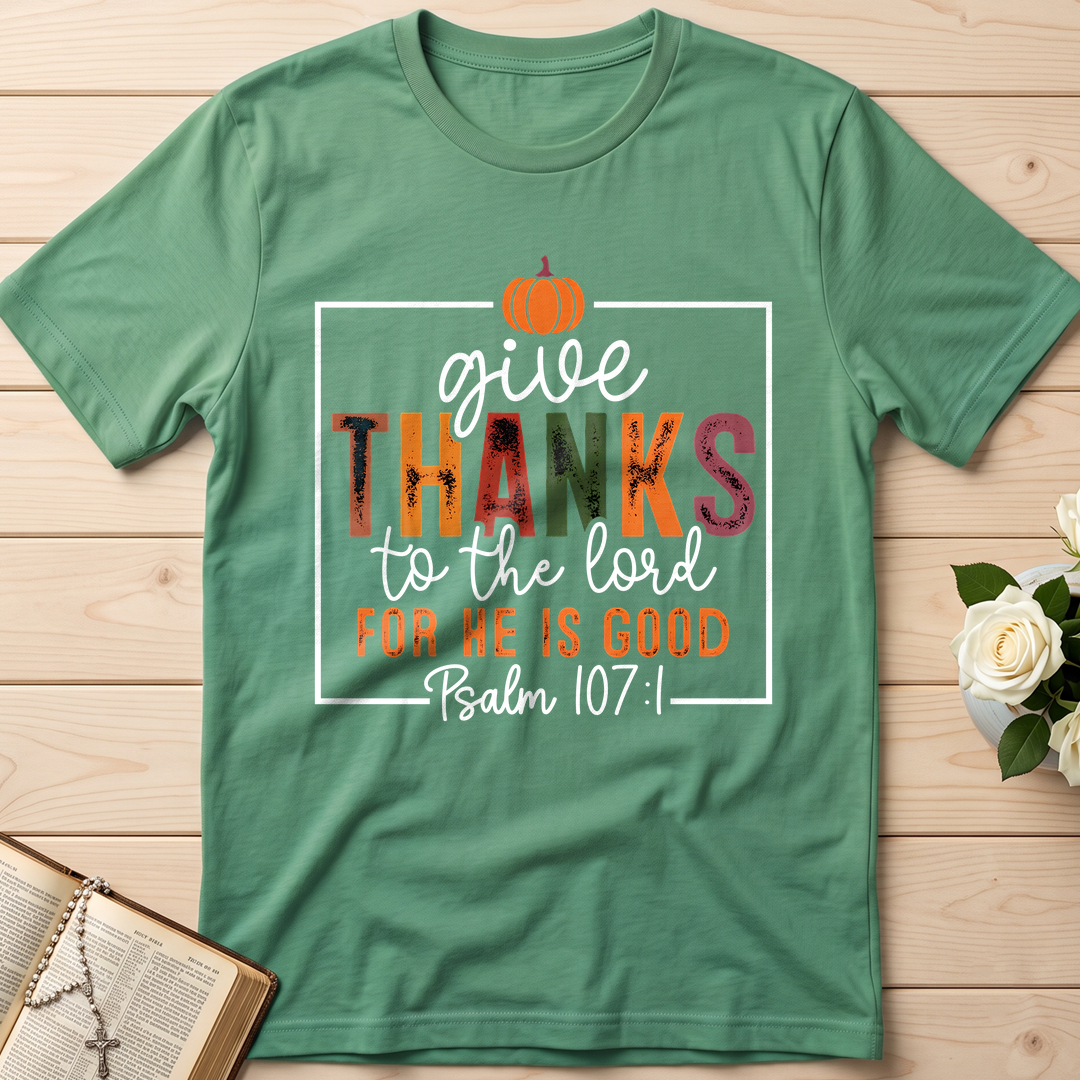 Give Thanks To The Lord For He Is Good Psalm 107.1 01