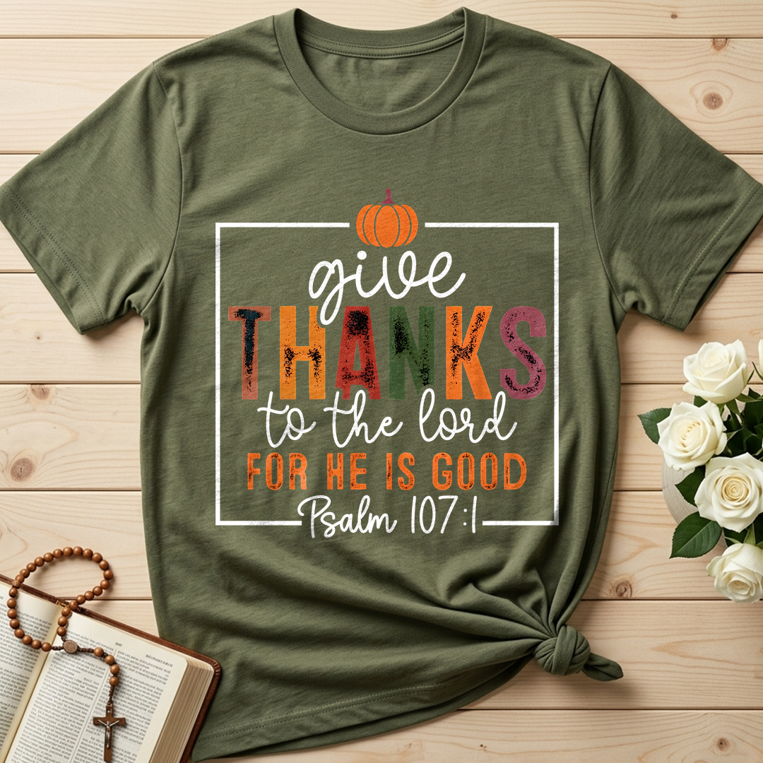 Give Thanks To The Lord For He Is Good Psalm 107.1 01