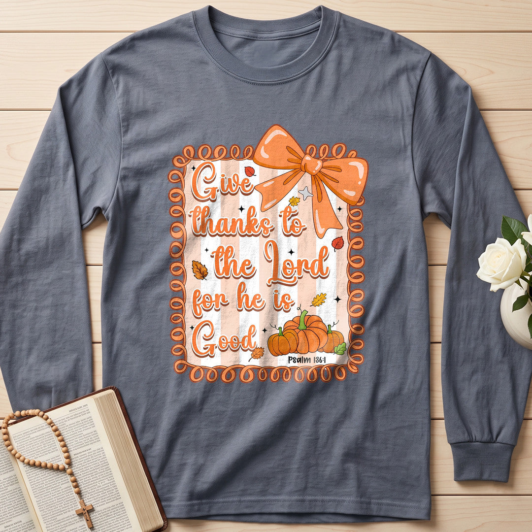 Give Thanks To The Lord For He Is Good Psalm 136.1 02
