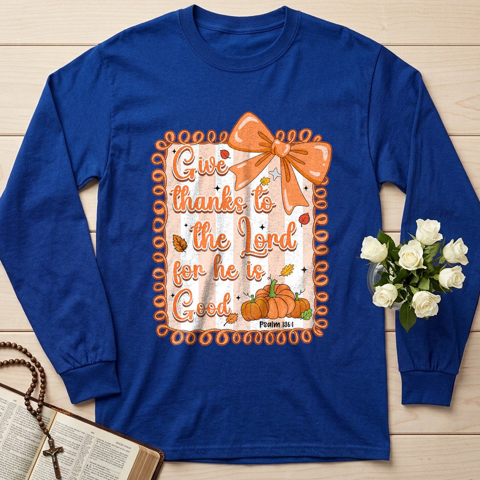 Give Thanks To The Lord For He Is Good Psalm 136.1 02