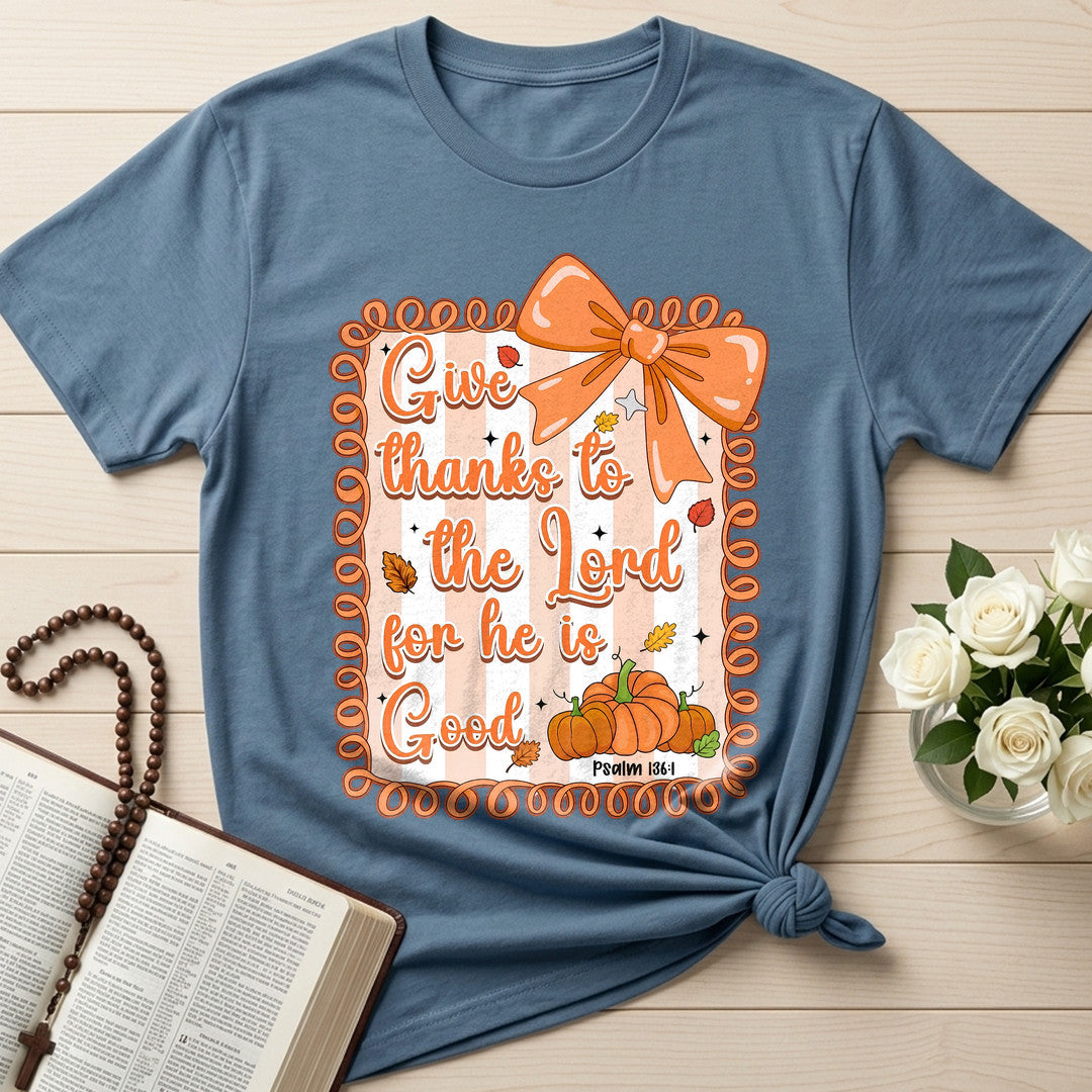 Give Thanks To The Lord For He Is Good Psalm 136.1 02