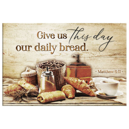 Give Us This Day Our Daily Bread Matthew 6:11 Wall Art Canvas