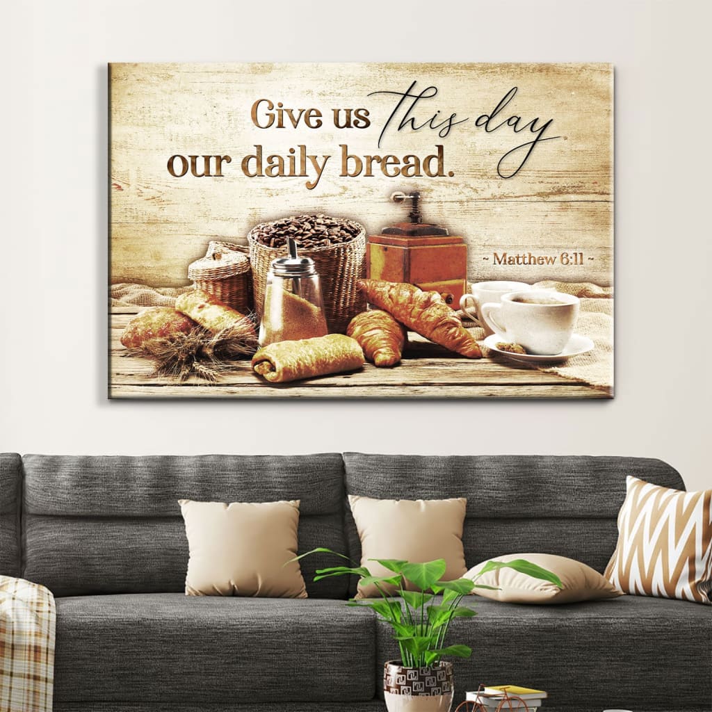 Give Us This Day Our Daily Bread Matthew 6:11 Wall Art Canvas