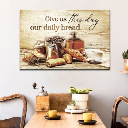 Give Us This Day Our Daily Bread Matthew 6:11 Wall Art Canvas