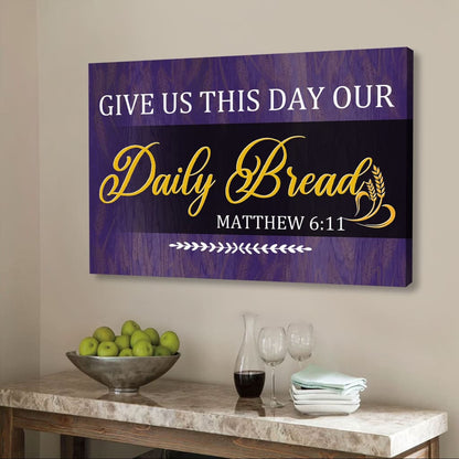 Christian Wall Art - Give Us This Day Our Daily Bread Wall Art Canvas Print