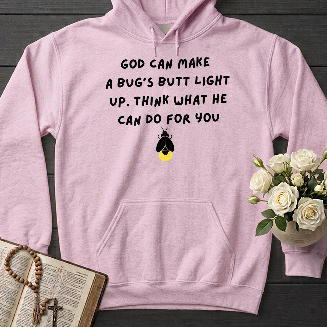God Can Make A Bug's Butt Light Up Think What He Can Do For You 05