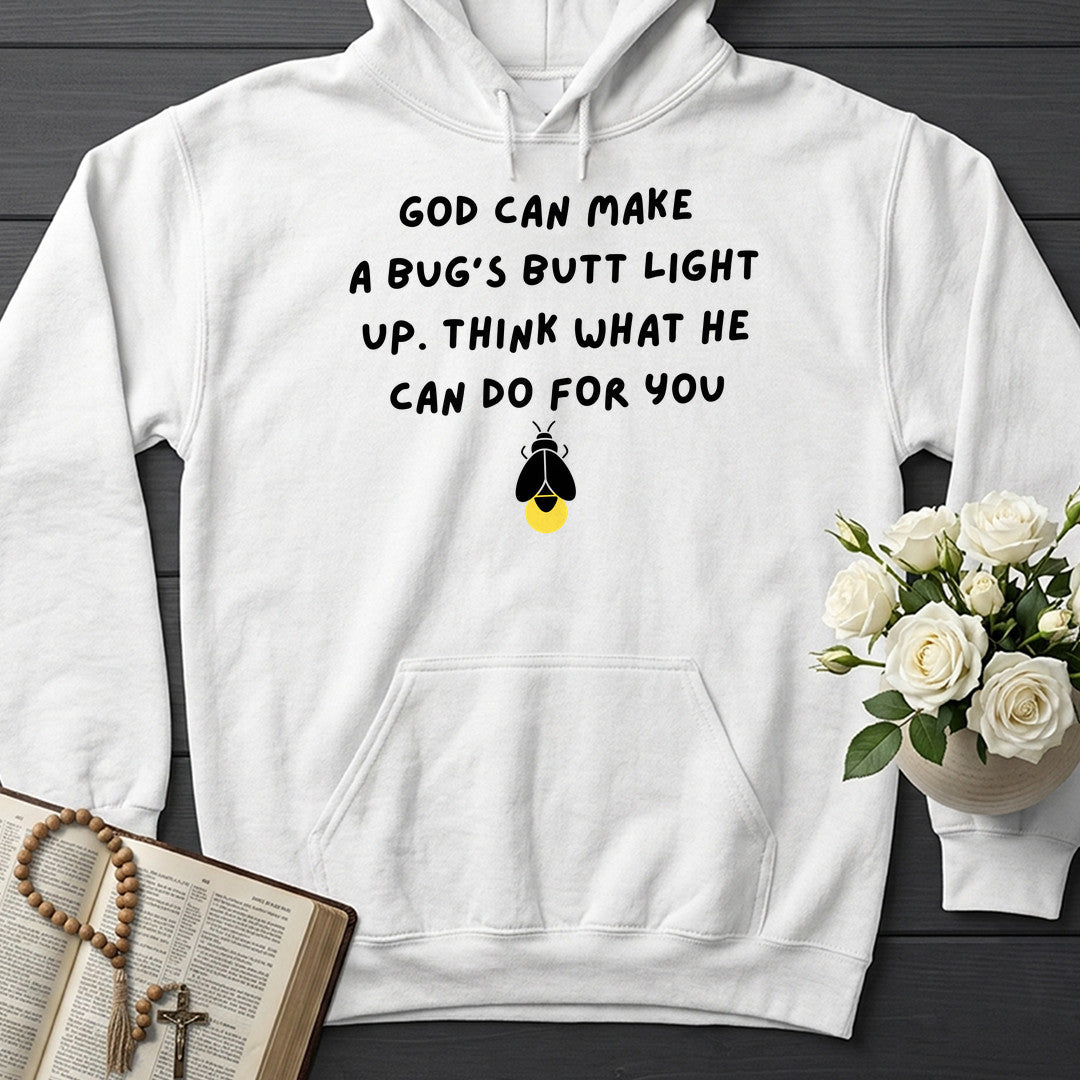 God Can Make A Bug's Butt Light Up Think What He Can Do For You 05