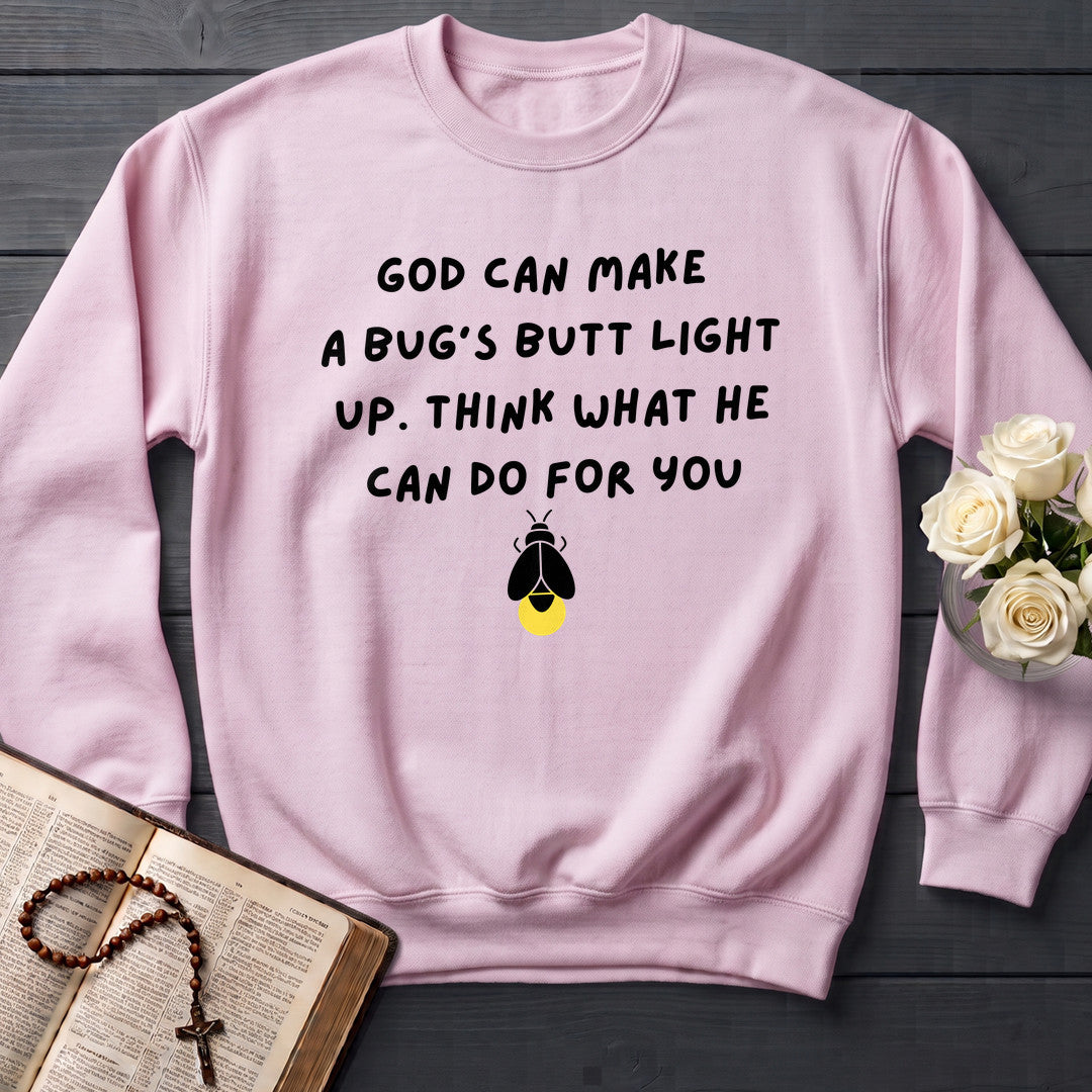 God Can Make A Bug's Butt Light Up Think What He Can Do For You 05