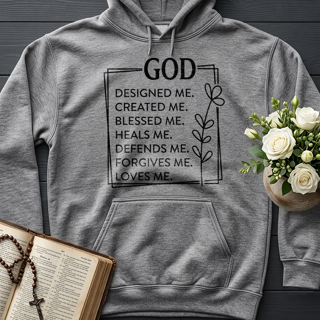 God Designed Me Created Me Blessed Me Heals Me Defends Me Forgives Me Loves 01