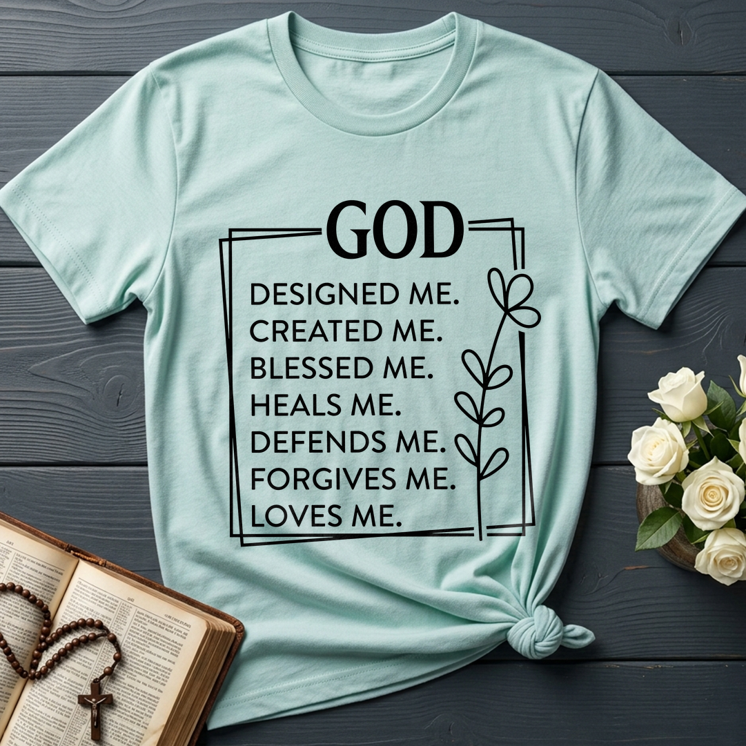 God Designed Me Created Me Blessed Me Heals Me Defends Me Forgives Me Loves 01