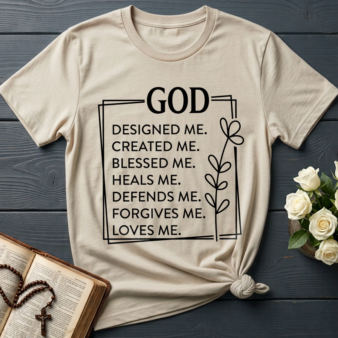God Designed Me Created Me Blessed Me Heals Me Defends Me Forgives Me Loves 01