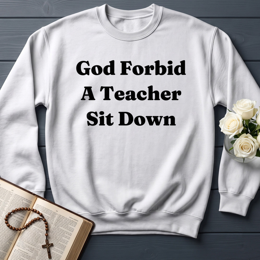 God Forbid A Teacher Sit Down 01