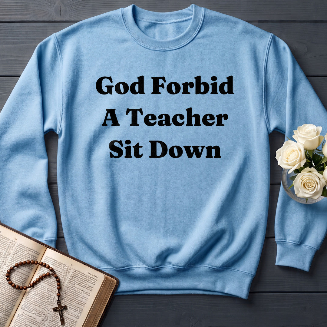 God Forbid A Teacher Sit Down 01