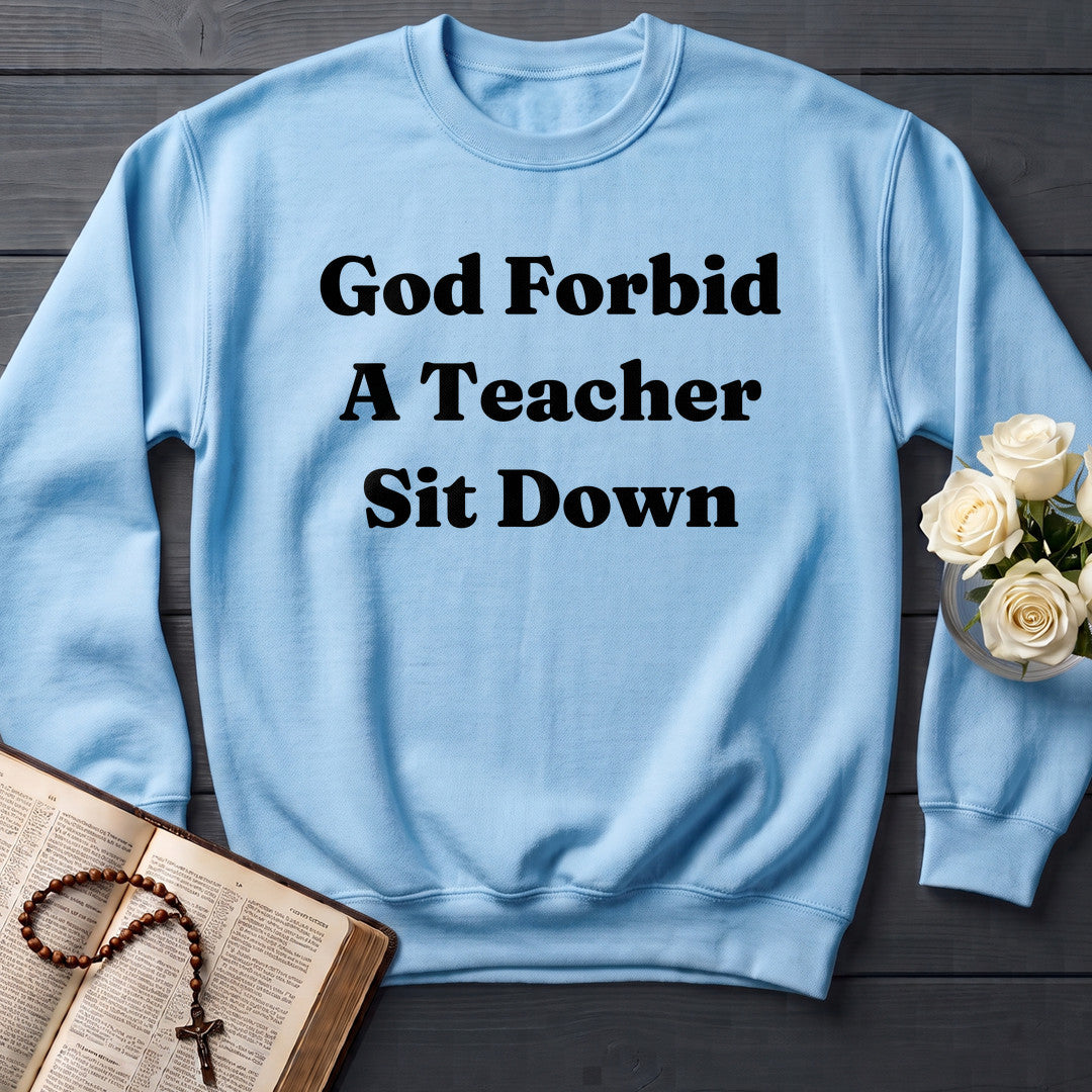 God Forbid A Teacher Sit Down 01