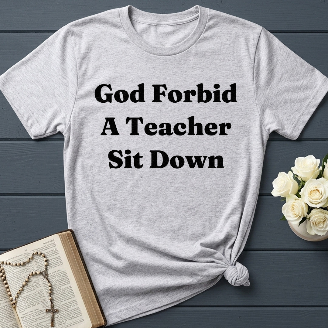 God Forbid A Teacher Sit Down 01