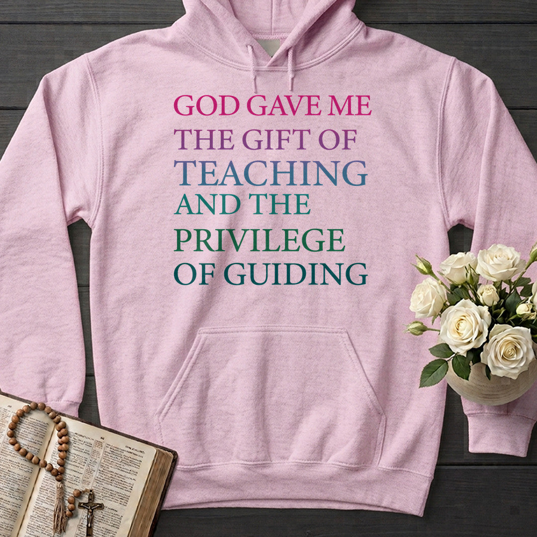 God Gave Me The Gift Of Teaching And The Privilege Of Guiding 01