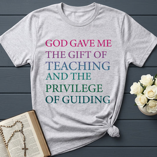 God Gave Me The Gift Of Teaching And The Privilege Of Guiding 01